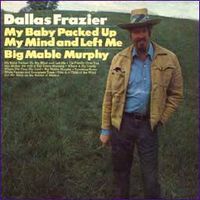 Dallas Frazier - My Baby Packed Up My Mind And Left Me